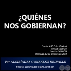 QUINES NOS GOBIERNAN? - Por ALCIBADES GONZLEZ DELVALLE - Domingo, 02 de Octubre de 2022